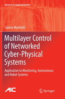 Paperback Multilayer Control of Networked Cyber-Physical Systems: Application to Monitoring, Autonomous and Robot Systems Book