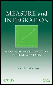 Hardcover Measure and Integration: A Concise Introduction to Real Analysis Book