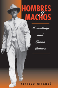 Hardcover Hombres Y Machos: Masculinity And Latino Culture Book