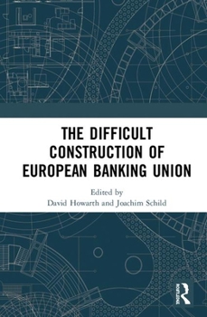 Hardcover The Difficult Construction of European Banking Union Book