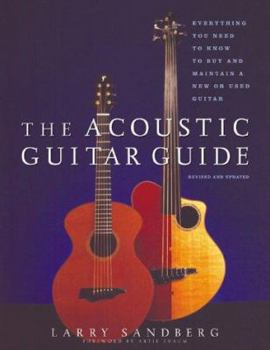Paperback The Acoustic Guitar Guide: Everything You Need to Know to Buy and Maintain a New or Used Guitar Book