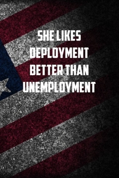 Paperback she likes deployment better than unemployment: 6x9 Journal christmas gift for under 10 dollars military spouse journal Book