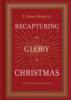 Hardcover Recapturing the Glory of Christmas: A 25-Day Advent Devotional Book