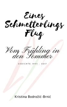 Eines Schmetterlings Flug: Vom Fruehling in den Sommer
