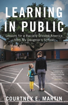 Hardcover Learning in Public: Lessons for a Racially Divided America from My Daughter's School Book
