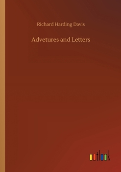Adventures and Letters of Richard Harding Davis
