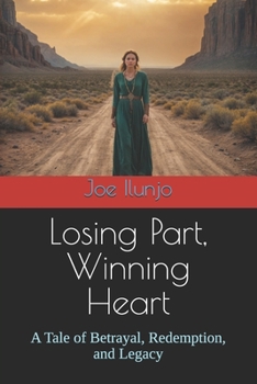 Paperback Losing Part, Winning Heart: A Tale of Betrayal, Redemption, and Legacy Book