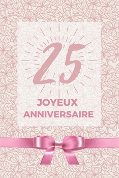 Paperback 25 ans joyeux anniversaire: Album de souvenir pour 25?me anniversaire - Coller vos photos ensemble avec un mot en dessous pour un super anniversai [French] Book