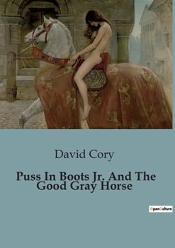 Paperback Puss In Boots Jr. And The Good Gray Horse Book