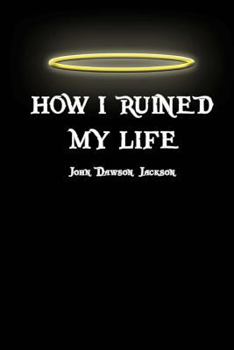 Paperback How I Ruined My Life Book