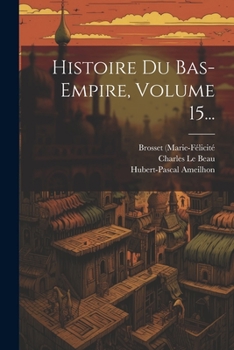 Paperback Histoire Du Bas-empire, Volume 15... [French] Book