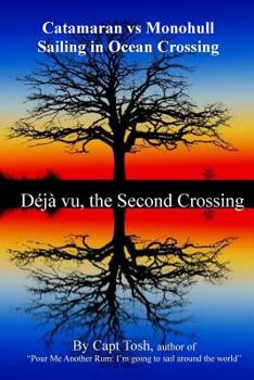 Paperback Deja vu, the Second Crossing: Catamaran vs Monohull by Capt Tosh Book