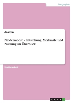 Paperback Niedermoore - Entstehung, Merkmale und Nutzung im Überblick [German] Book