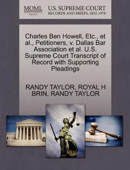 Paperback Charles Ben Howell, Etc., et al., Petitioners, V. Dallas Bar Association et al. U.S. Supreme Court Transcript of Record with Supporting Pleadings Book