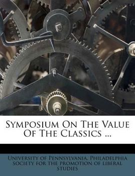 Paperback Symposium on the Value of the Classics ... Book