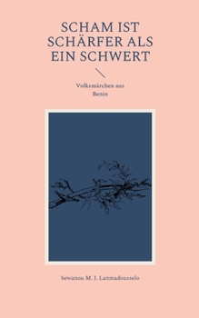 Paperback Scham ist schärfer als ein Schwert: Volksmärchen aus Benin [German] Book