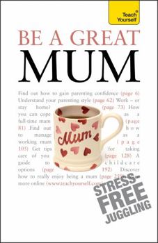 Paperback Be a Great Mum (Teach Yourself) Book