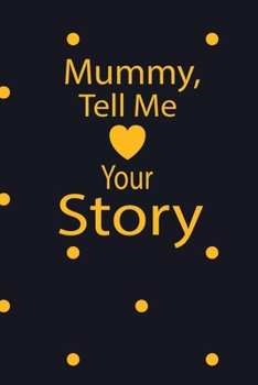 Paperback mummy, tell me your story: A guided journal to tell me your memories, keepsake questions.This is a great gift to mom, grandma, nana, aunt and aun Book