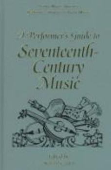 A Performer's Guide to Seventeenth-Century Music