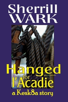 Paperback Hanged for l'Acadie: a Kesk8a story Book