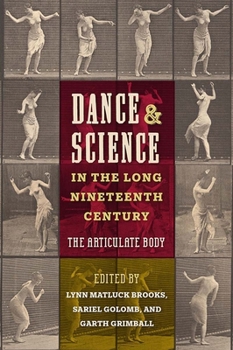 Hardcover Dance and Science in the Long Nineteenth Century: The Articulate Body Book