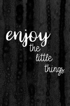 Paperback Journal: Enjoy the Little Things Lined Notebook: 110 Blank Lined (6x9) Pages to Jot Down Your Thoughts Book