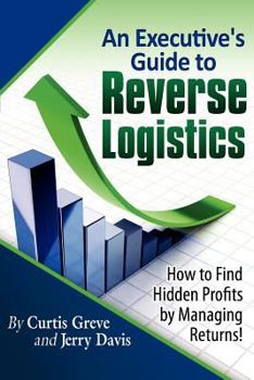 Paperback An Executive's Guide to Reverse Logistics: How to Find Hidden Profits by Managing Returns Book