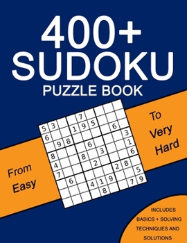 Paperback 400+ Sudoku Puzzle Book: Easy to Very Hard Puzzles - Including Solving Techniques and Solutions [Large Print] Book