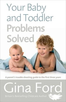 Paperback Your Baby and Toddler Problems Solved: A Parent's Trouble-Shooting Guide to the First Three Years Book