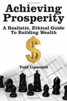 Paperback Achieving Prosperity: A Realistic, Ethical Guide To Building Wealth Book