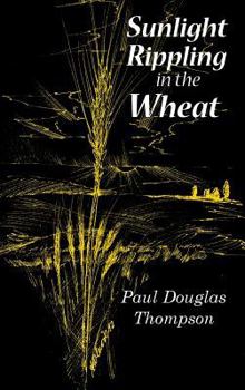 Hardcover Sunlight Rippling in the Wheat: An Expanded Version of Wheat Rippling in the Sunlight Book