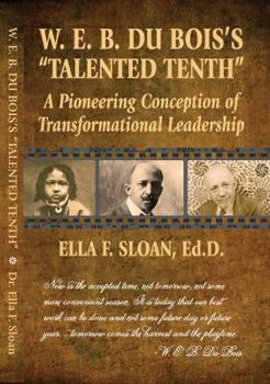 Paperback W. E. B. Du Bois's "Talented Tenth": A Pioneering Conception of Transformational Leadership Book