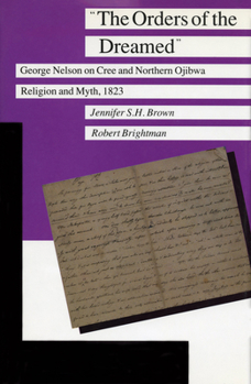 Paperback The Orders of the Dreamed: George Nelson on Cree and Northern Ojibwa Religion and Myth, 1823 Book