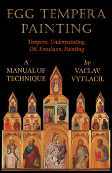 Paperback Egg Tempera Painting - Tempera, Underpainting, Oil, Emulsion, Painting - A Manual Of Technique Book
