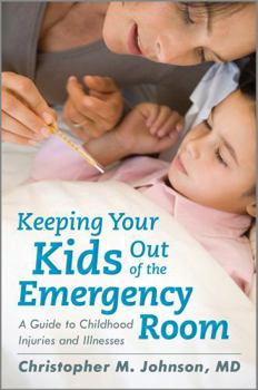 Hardcover Keeping Your Kids Out of the Emergency Room: A Guide to Childhood Injuries and Illnesses Book