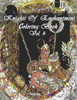 Paperback Knights Of Enchantment Coloring Book Vol. 4: 25 Hand Drawn Knights and Fantasy Landscapes ready for your imagination to take flight in whatever direct Book