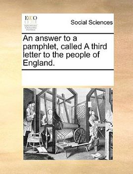 Paperback An Answer to a Pamphlet, Called a Third Letter to the People of England. Book