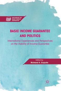 Paperback Basic Income Guarantee and Politics: International Experiences and Perspectives on the Viability of Income Guarantee Book