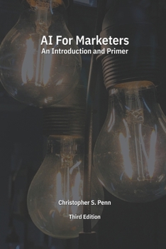 Paperback AI for Marketers: An Introduction and Primer, Third Edition Book