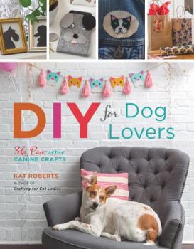 Paperback DIY for Dog Lovers: 36 Paw-Some Canine Crafts Book