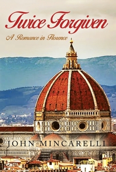 Hardcover Twice Forgiven: A Romance in Florence Book