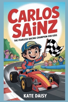 Paperback Carlos Sainz: The fearless racing champion for kids Book