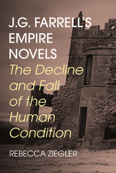 J.G. Farrell’s Empire Novels: The decline and fall of the human condition