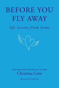 Before You Fly Away: Life Lessons from Home