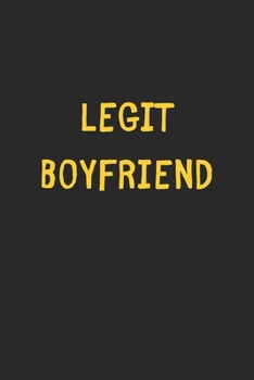 Legit Boyfriend: Lined Journal, 120 Pages, 6 x 9, Funny Boyfriend Gift Idea, Black Matte Finish (Legit Boyfriend Journal)