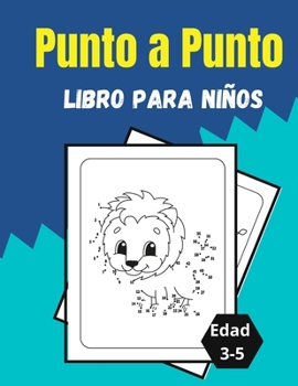 Paperback Punto a Punto Libro para niños Edad 3-5: Sorprendentes y divertidos rompecabezas de puntos para niños, niños pequeños, niños y niñas [Spanish] Book