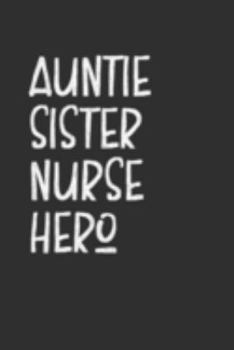 Paperback Aunt Sister Nurse Hero: Aunt Journal, Diary, Notebook or Gift for Auntie Book