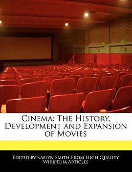 Cinem : The History, Development and Expansion of Movies