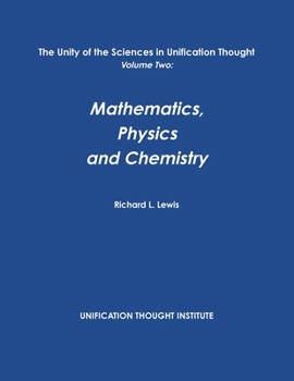 Paperback The Unity of the Sciences in Unification Thought Volume Two: Math, Physics, Chemistry Book