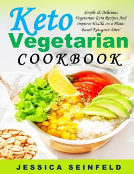 Paperback Keto Vegetarian Cookbook: Simple & Delicious Vegetarian Keto Recipes And Improve Health on a Plant-Based Ketogenic Diet! Book